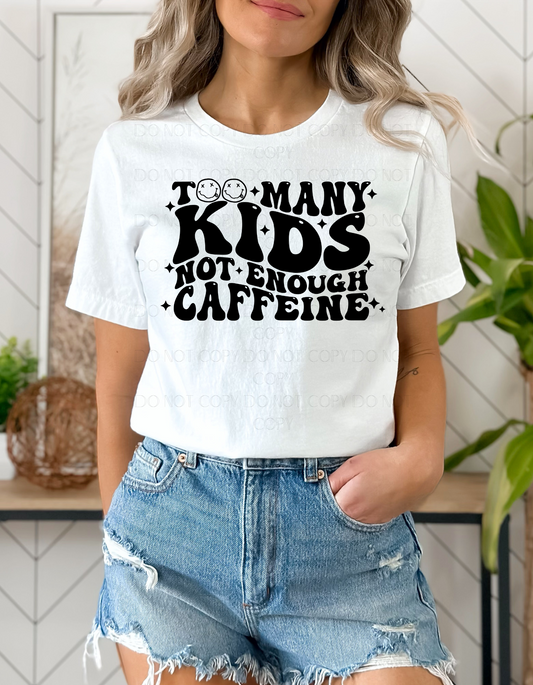 TOO MANY KIDS NOT ENOUGH CAFFEINE